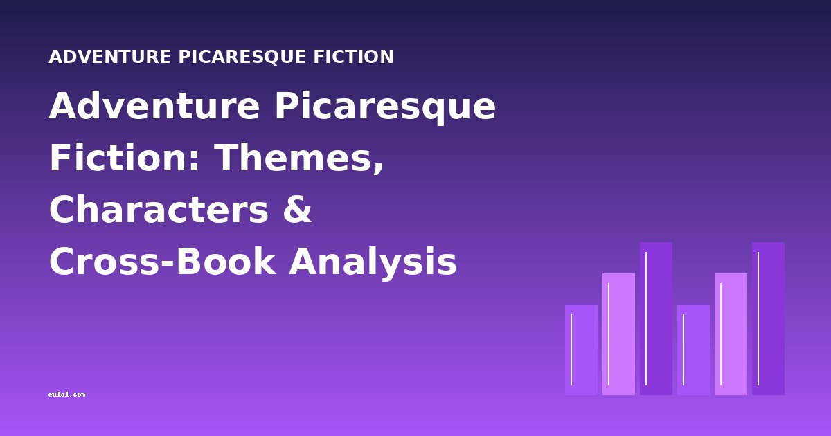 Adventure Picaresque Fiction: Themes, Characters & Cross-Book Analysis