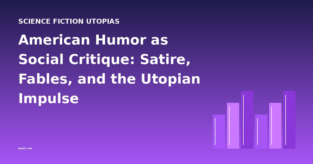 American Humor as Social Critique: Satire, Fables, and the Utopian Impulse