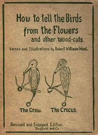 Cover of How to tell the Birds from the Flowers, and other Wood-cuts A Revised Manual of Flornithology for Beginners — Themes and Context