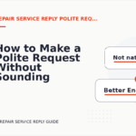 How to Make a Polite Request Without Sounding Demanding in Repair Service Reply English