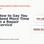 How to Say You Need More Time in a Repair Service Reply