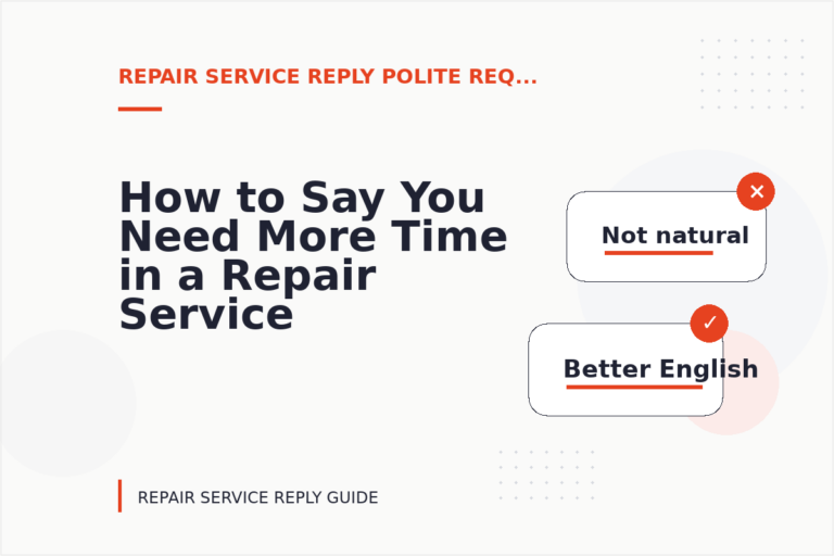 How to Say You Need More Time in a Repair Service Reply