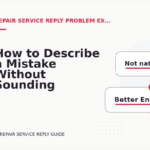 How to Describe a Mistake Without Sounding Rude in Repair Service Reply English