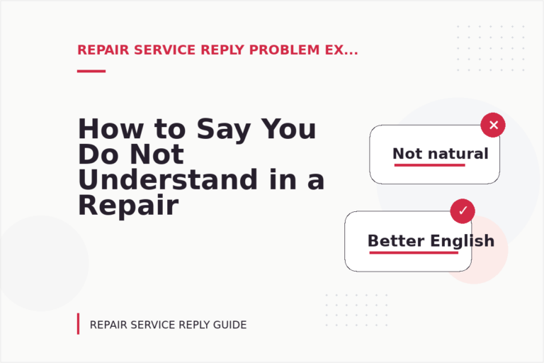 How to Say You Do Not Understand in a Repair Service Reply How to Say You Do Not Understand in a Repair Service Reply