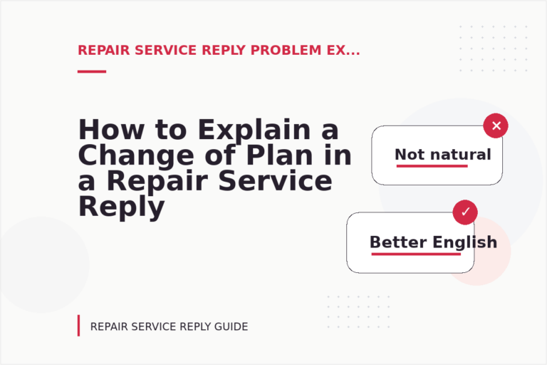 How to Explain a Change of Plan in a Repair Service Reply